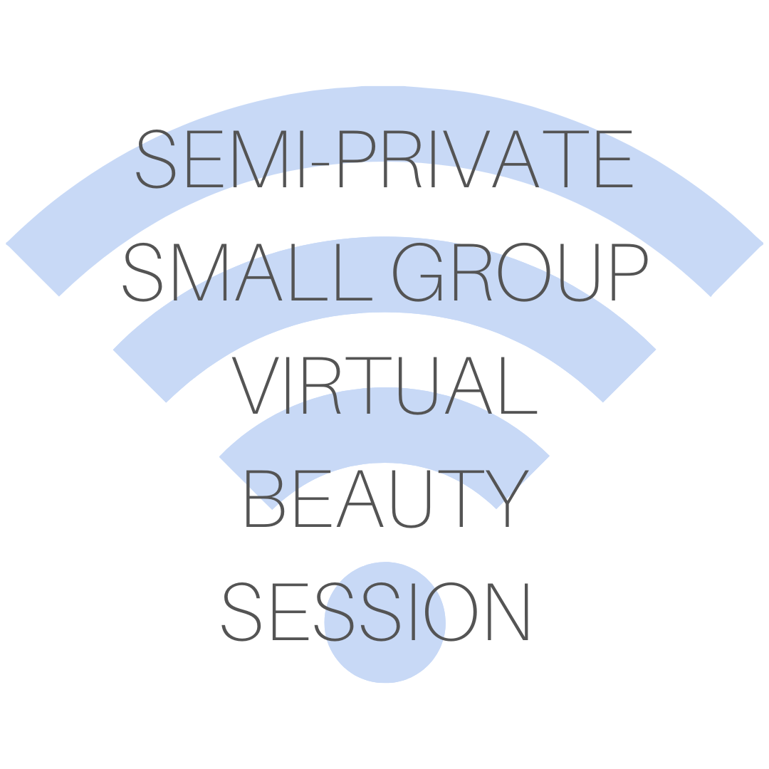 Semi-Private Virtual Beauty Small Group Session